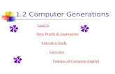 1.2 Computer Generations Lead In New Words & Expressions Instensive Study Exercises Features of Computer English.