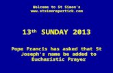 Welcome to St Simon’s  13 th SUNDAY 2013 Pope Francis has asked that St Joseph’s name be added to Eucharistic Prayer.