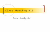 Class Meeting #11 Data Analysis. Types of Statistics Descriptive Statistics used to describe things, frequently groups of people.  Central Tendency