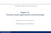 © University of St Andrews, UK1 Chapter 14: Incentive-aware opportunistic network routing Greg Bigwood and Tristan Henderson University of St Andrews Routing.