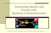 Simulating Quarks and Gluons with Quantum Chromodynamics February 10, 2005. CS635 Parallel Computer Architecture. Mahantesh Halappanavar.
