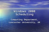 Windows 2000 Scheduling Computing Department, Lancaster University, UK.