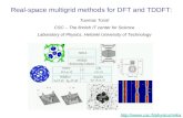 Real-space multigrid methods for DFT and TDDFT: Tuomas Torsti CSC – The finnish IT center for Science Laboratory of Physics, Helsinki University of Technology.