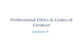 Professional Ethics & Codes of Conduct Lecture 4