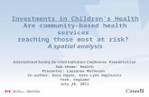 Investments in Children’s Health Are community-based health services reaching those most at risk? A spatial analysis International Society for Child Indicators.