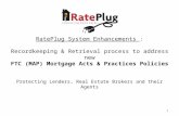 11 RatePlug System Enhancements : Recordkeeping & Retrieval process to address new FTC (MAP) Mortgage Acts & Practices Policies Protecting Lenders, Real.