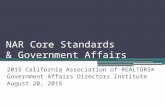 NAR Core Standards & Government Affairs 2015 California Association of REALTORS® Government Affairs Directors Institute August 20, 2015.