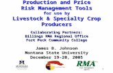 1 Production and Price Risk Management Tools for use by Livestock & Specialty Crop Producers Collaborating Partners: Billings RMA Regional Office Fort.