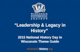 “Leadership & Legacy in History” 2015 National History Day in Wisconsin Theme Guide.