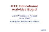 IEEE Educational Activities Board Vice Presidents’ Report June 2008 Evangelia Micheli-Tzanakou.