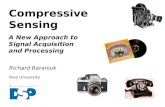 Compressive Sensing A New Approach to Signal Acquisition and Processing Richard Baraniuk Rice University.
