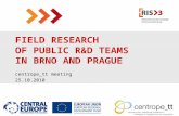 FIELD RESEARCH OF PUBLIC R&D TEAMS IN BRNO AND PRAGUE centrope_tt meeting 25.10.2010.