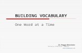 BUILDING VOCABULARY One Word at a Time Dr. Peggy Marciniec University of Wisconsin – Superior pmarcini@uwsuper.edu pmarcini@uwsuper.edu.
