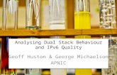 Analysing Dual Stack Behaviour and IPv6 Quality Geoff Huston & George Michaelson APNIC.