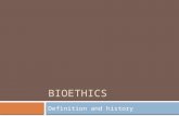 BIOETHICS Definition and history. Our bioethics projects end in…  An analytical ESSAY.  How does the field of bioethics shape the world today? Make.