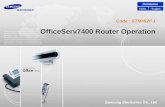 Code : STM#520-1 Samsung Electronics Co., Ltd. OfficeServ7400 Router Operation Distribution EnglishED01.