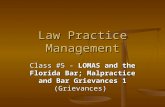 Law Practice Management Class #5 - LOMAS and the Florida Bar; Malpractice and Bar Grievances 1 (Grievances)
