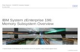 © 2009 IBM Corporation IBM System zEnterprise 196: Memory Subsystem Overview Eldee Stephens – RAIM/ECC Hardware Designer 11 June 2012 A special thanks.