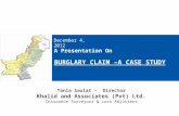 A Presentation On BURGLARY CLAIM –A CASE STUDY December 4, 2012 Tania Saulat - Director Khalid and Associates (Pvt) Ltd. Insurance Surveyors & Loss Adjusters.