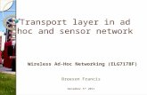 Transport layer in ad hoc and sensor network Wireless Ad-Hoc Networking (ELG7178F) Breeson Francis December 5 th 2011.