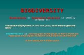 BIODIVERSITY Biodiversitybiological diversity Biodiversity or biological diversity is usually defined as:  Variation of life forms (in time and space)