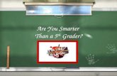 Are You Smarter Than a 5 th Grader? Are You Smarter Than a 5 th Grader? Extinctions 1,000,000 5th Grade Topic 1 5th Grade Topic 2 4th Grade Topic 3 4th.