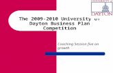 The 2009-2010 University of Dayton Business Plan Competition Coaching Session five on growth.