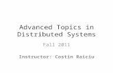 Advanced Topics in Distributed Systems Fall 2011 Instructor: Costin Raiciu.