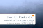 How to Camtasia Presented by Lili Steiner & Judith Slapak-Barski Title V-B, Abraham Fischler School of Education Faculty Retreat Presentation, October.