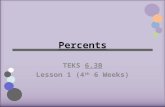 Percents TEKS 6.3B Lesson 1 (4 th 6 Weeks). Percents A special ratio that compares a number to 100 using the symbol % Literally means “per hundred”
