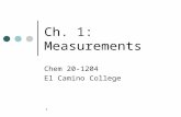 1 Ch. 1: Measurements Chem 20-1204 El Camino College.