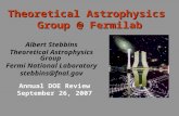 Albert Stebbins Theoretical Astrophysics Group Fermi National Laboratory stebbins@fnal.gov Theoretical Astrophysics Group @ Fermilab Annual DOE Review.