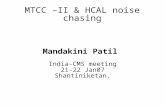 MTCC –II & HCAL noise chasing Mandakini Patil India-CMS meeting 21-22 Jan07 Shantiniketan.