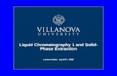 Liquid Chromatography 1 and Solid- Phase Extraction Lecture Date: April 9 th, 2008.
