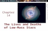 Chapter 14 The Lives and Deaths of Low-Mass Stars Courtesy of NASA, ESA, HEIC, and the Hubble Heritage Team (STScI/AURA)