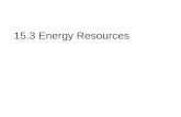 15.3 Energy Resources. Review What is energy, kinetic, potential? What is energy conversion? What’s the law of conservation of energy?