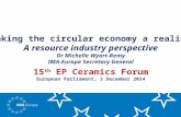 “Making the circular economy a reality” A resource industry perspective Dr Michelle Wyart-Remy IMA-Europe Secretary General 15 th EP Ceramics Forum European.