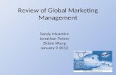 Review of Global Marketing Management Sandy Mcantire Jonathan Peters Zhibin Wang January 9 2012.