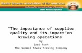 MBAA Annual Conference “The importance of supplier quality and its impact on brewing operations” by Brad Rush The Samuel Adams Brewing Company.