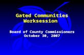 Gated Communities Worksession Board of County Commissioners October 30, 2007.