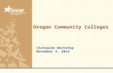 Oregon Community Colleges Statewide Workshop November 4, 2014.