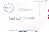 Report on the TAC meeting 8 June 2009 TERENA General Assembly Malaga, Spain, 11-12 June 2009 Christoph Graf TERENA VP Technical Programme christoph.graf@switch.ch.