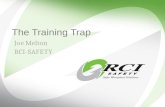 Joe Melton RCI-SAFETY The Training Trap. What is the trap? We often re-train without proper incident investigation and direct root cause analysis – So.