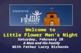 Welcome to Little Flower Men’s Night Saturday, February 28 A Man and His Family With Father Larry Richards.