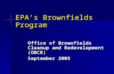 EPA’s Brownfields Program Office of Brownfields Cleanup and Redevelopment (OBCR) September 2005.