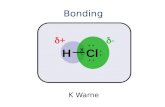 Bonding K Warne ClH X ++ -- Bonding Objectives: At the end of this unit you should be able to:- Explain how metallic bonding determines the prosperities.