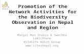 Promotion of the Network Activities for the Biodiversity Observation in Nepal and Region Mangal Man Shakya & Swechha Lamichhane Wildlife Watch Group .