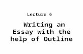Writing an Essay with the help of Outline Lecture 6.