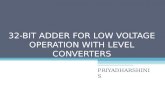 32-BIT ADDER FOR LOW VOLTAGE OPERATION WITH LEVEL CONVERTERS PRIYADHARSHINI S.