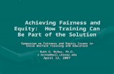 Achieving Fairness and Equity: How Training Can Be Part of the Solution Symposium on Fairness and Equity Issues in Child Welfare Training and Education.